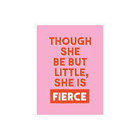 Octopus publishing group Though She Be But Little, She is Fierce (inbunden, eng)