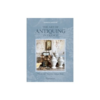 Editions Flammarion The Art of Antiquing in France (inbunden, eng)