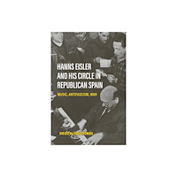 Boydell & Brewer Ltd Hanns Eisler and His Circle in Republican Spain (häftad, eng)