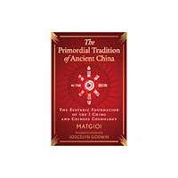 Inner Traditions Bear and Company The Primordial Tradition of Ancient China (inbunden, eng)