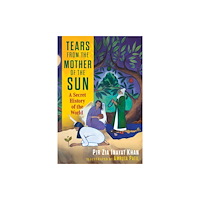 Inner Traditions Bear and Company Tears from the Mother of the Sun (inbunden, eng)