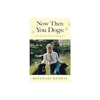 Troubador Publishing Now Then You Dogs (häftad, eng)