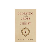 Christian Focus Publications Ltd Glorying in the Cross of Christ (häftad, eng)