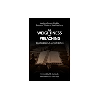 Christian Focus Publications Ltd The Weightiness of Preaching (häftad, eng)