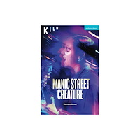 Bloomsbury Publishing PLC Manic Street Creature (häftad, eng)