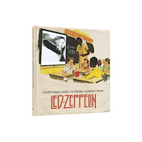 Enthusiast Everything I Need to Know I Learned From Led Zeppelin (inbunden, eng)
