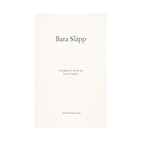 Joakim Rasmussen Bara släpp : och rädslan för att det ska ha varit förgäves (häftad)