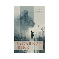 Misha Istratov Jägarnas rike : en granskning i skottlinjen (bok, danskt band)