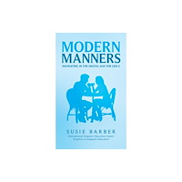 Austin Macauley Publishers Modern Manners : Navigating in the Digital Age for Gen Z (inbunden, eng)