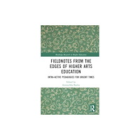 Taylor & francis ltd Fieldnotes from the Edges of Higher Arts Education (inbunden, eng)