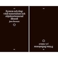 Jane Bennett System och ting : vital materialism och objektorienterad filosofi / Prima Belladonna (häftad)