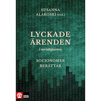 Susanna Alakoski Lyckade ärenden i socialtjänsten : socionomer berättar (inbunden)