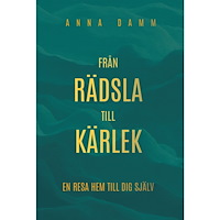 Anna Damm Från rädsla till kärlek (bok, storpocket)