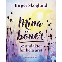 Birger Skoglund Mina böner: 52 andakter för hela året (bok, kartonnage)