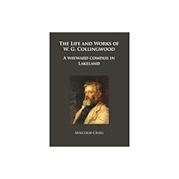 Archaeopress The Life and Works of W.G. Collingwood (häftad, eng)