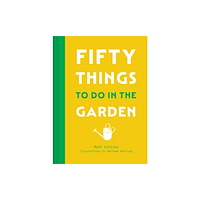 HarperCollins Publishers Fifty Things to Do in the Garden (inbunden, eng)
