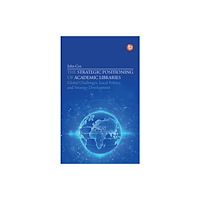 Facet Publishing The Strategic Positioning of Academic Libraries (häftad, eng)