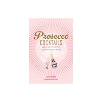 Ryland, Peters & Small Ltd Prosecco Cocktails (inbunden, eng)