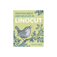 The Crowood Press Ltd Printing Birds and Wildlife In Linocut (häftad, eng)