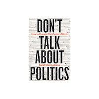 Bloomsbury Publishing PLC Don't Talk About Politics (häftad, eng)