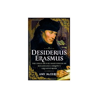 Pen & Sword Books Ltd Desiderius Erasmus (inbunden, eng)