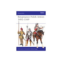 Bloomsbury Publishing PLC Renaissance Polish Armies 1492–1569 (häftad, eng)