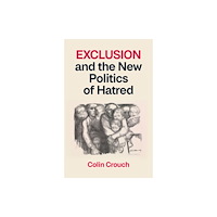 John Wiley And Sons Ltd Exclusion and the New Politics of Hatred (inbunden, eng)
