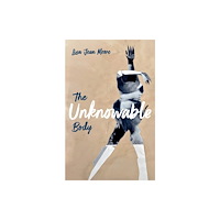 John Wiley And Sons Ltd The Unknowable Body (inbunden, eng)