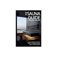 Printslinger Ltd The Sauna Guide to South West England (häftad, eng)