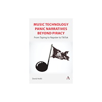 Anthem press Music Technology Panic Narratives Beyond Piracy (häftad, eng)