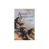 Cinnamon Press Arriving Barefooted (häftad, eng)