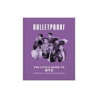 Headline Publishing Group Bulletproof: The Little Guide to BTS (inbunden, eng)