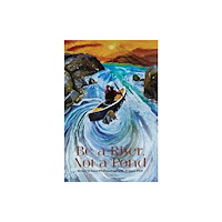 Austin Macauley Publishers Be a River, Not a Pond (häftad, eng)
