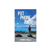 Austin Macauley Publishers Put the Phone Away (häftad, eng)