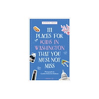 Emons Verlag GmbH 111 Places for Kids in Washington, DC That You Must Not Miss (häftad, eng)