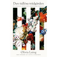 Olivia Laing Den tidlösa trädgården : på spaning efter ett gemensamt paradis (inbunden)