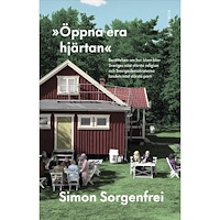 Simon Sorgenfrei "Öppna era hjärtan" : berättelsen om hur islam blev Sveriges näst största religion och Sverigedemokraterna landets näst...