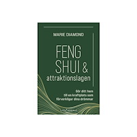Marie Diamond Feng shui & attraktionslagen : gör ditt hem till en kraftplats som förverkligar dina drömmar (inbunden)