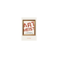 Susie Hodge Art Heist: 50 Artworks You Will Never See (häftad, eng)