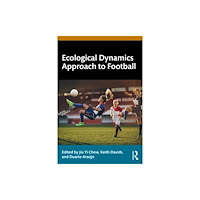 Taylor & francis ltd Ecological Dynamics Approach to Football (häftad, eng)