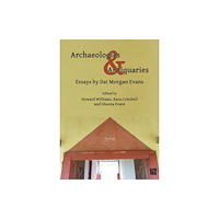 Archaeopress Archaeologies & Antiquaries: Essays by Dai Morgan Evans (häftad, eng)
