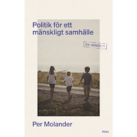 Per Molander Politik för ett mänskligt samhälle : en handbok (bok, danskt band)