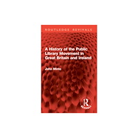 Taylor & francis ltd A History of the Public Library Movement in Great Britain and Ireland (häftad, eng)