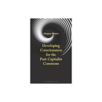 Bloomsbury Publishing PLC Developing Consciousness for the Post-Capitalist Commons (häftad, eng)