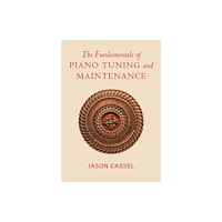 Bloomsbury Publishing PLC The Fundamentals of Piano Tuning and Maintenance (häftad, eng)