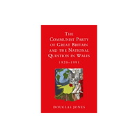 University of wales press The Communist Party of Great Britain and the National Question in Wales, 1920-1991 (häftad, eng)