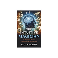 Collective Ink Intuitive Magician, The – Mastering Magic Through Improvisation (häftad, eng)
