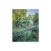 Quadrille Publishing Ltd Beauty & Abundance (inbunden, eng)
