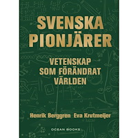 Henrik Berggren Svenska pionjärer : vetenskap som förändrat världen (inbunden)