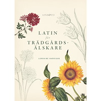 Lorraine Harrison Latin för trädgårdsälskare (inbunden)